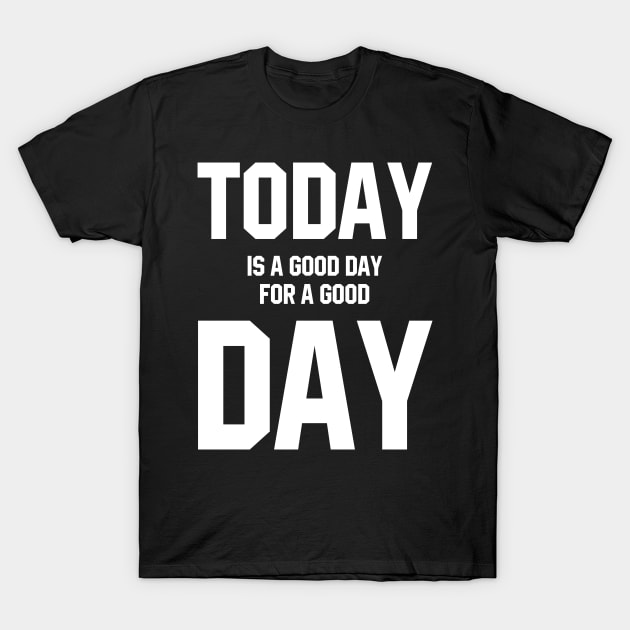 Good Day Deep Heather - Motivational Gift T-Shirt by Diogo Calheiros